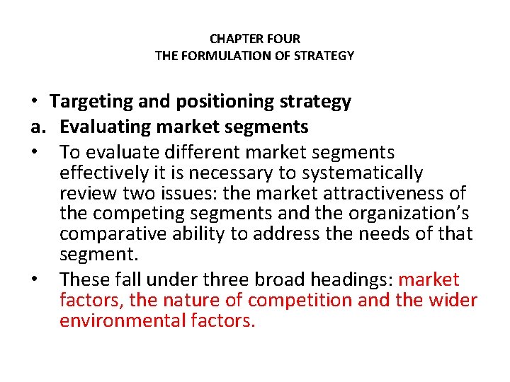 CHAPTER FOUR THE FORMULATION OF STRATEGY • Targeting and positioning strategy a. Evaluating market