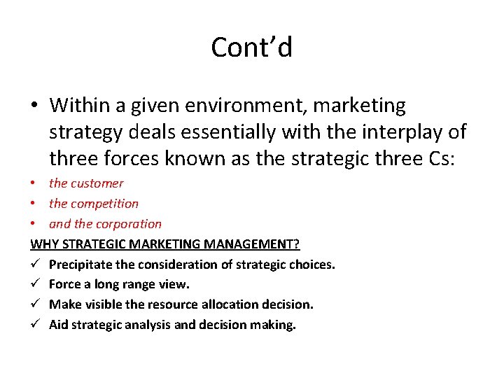 Cont’d • Within a given environment, marketing strategy deals essentially with the interplay of