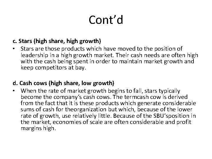 Cont’d c. Stars (high share, high growth) • Stars are those products which have