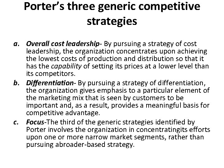 Porter’s three generic competitive strategies a. Overall cost leadership- By pursuing a strategy of
