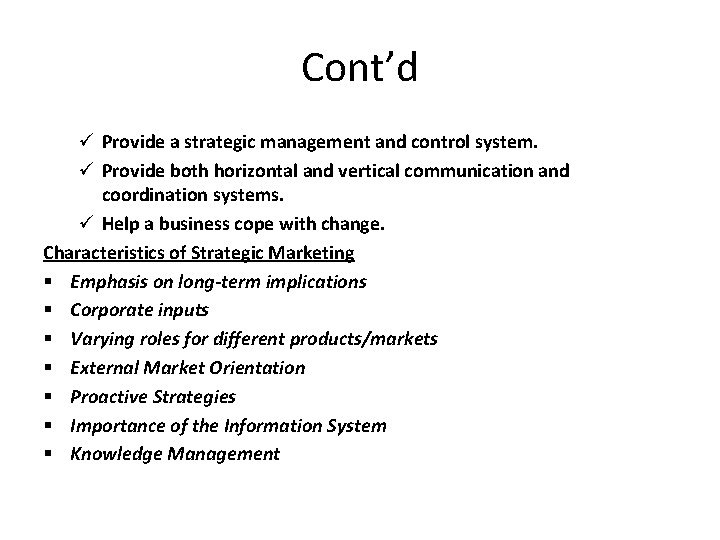 Cont’d Provide a strategic management and control system. Provide both horizontal and vertical communication