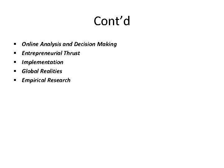 Cont’d § § § Online Analysis and Decision Making Entrepreneurial Thrust Implementation Global Realities