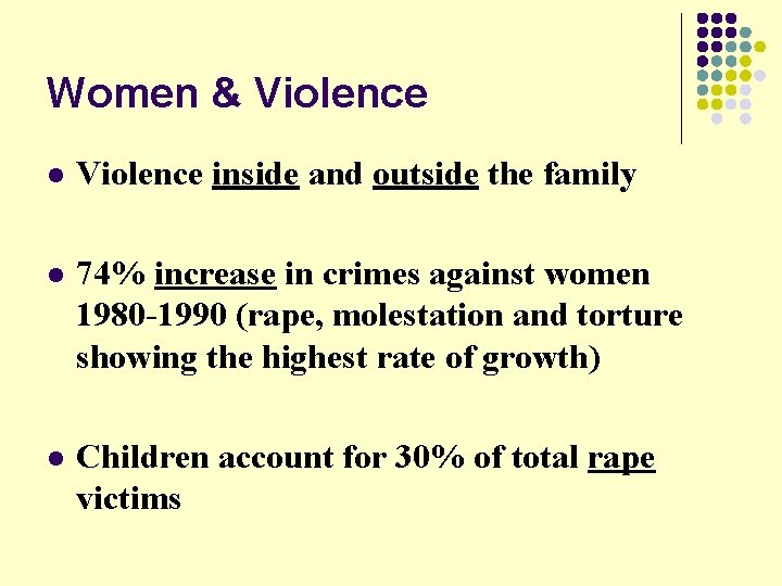 Women & Violence l Violence inside and outside the family l 74% increase in