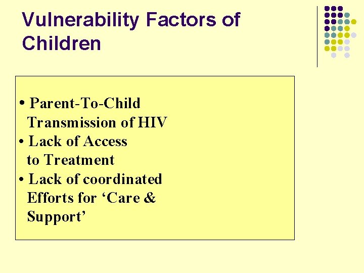 Vulnerability Factors of Children • Parent-To-Child Transmission of HIV • Lack of Access to