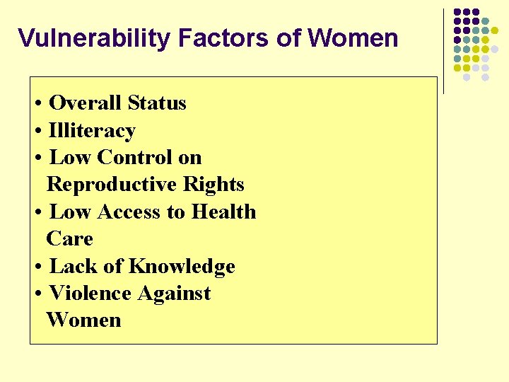 Vulnerability Factors of Women • Overall Status • Illiteracy • Low Control on Reproductive
