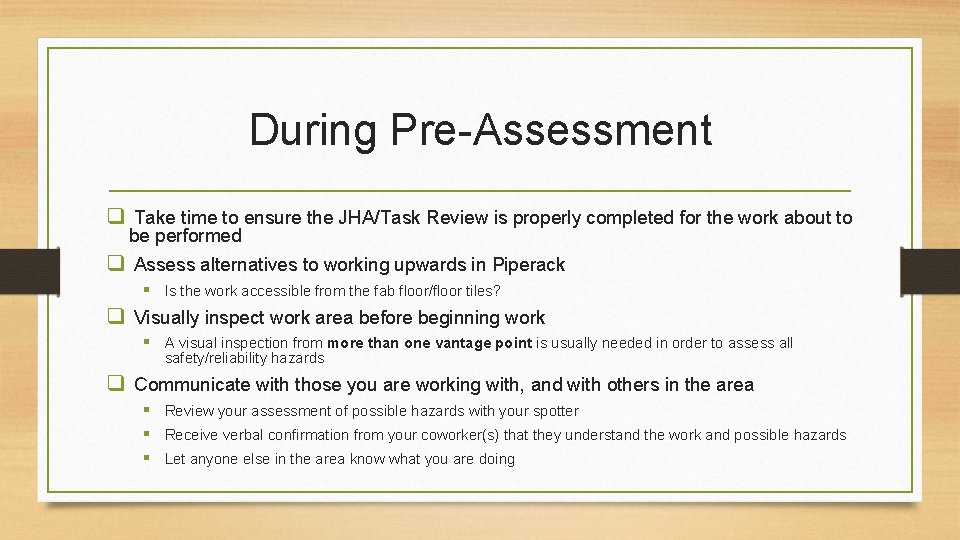 During Pre-Assessment q Take time to ensure the JHA/Task Review is properly completed for