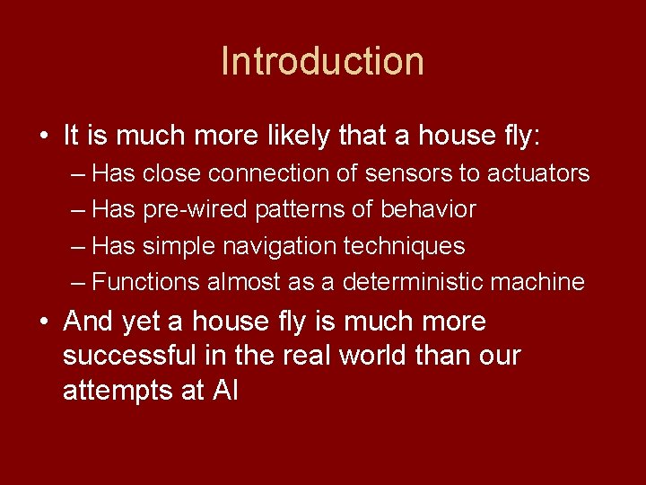 Introduction • It is much more likely that a house fly: – Has close