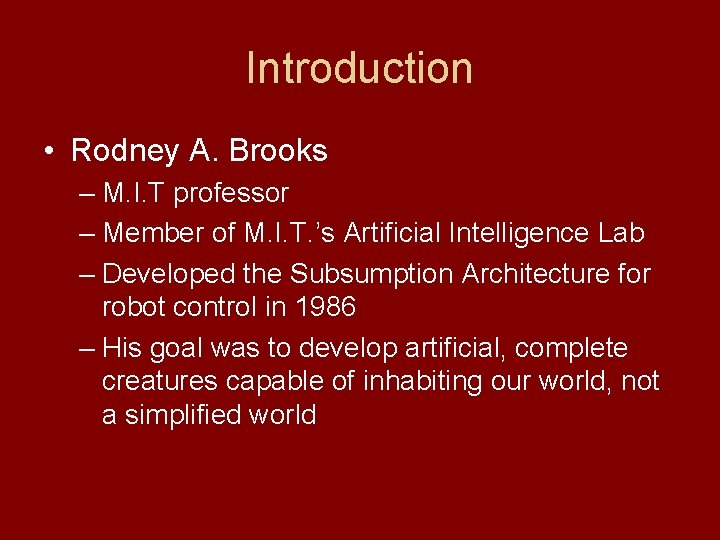 Introduction • Rodney A. Brooks – M. I. T professor – Member of M.