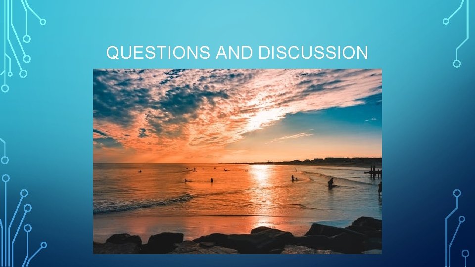 QUESTIONS AND DISCUSSION 