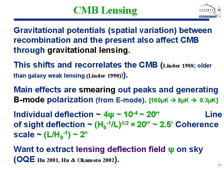 CMB Lensing Gravitational potentials (spatial variation) between recombination and the present also affect CMB