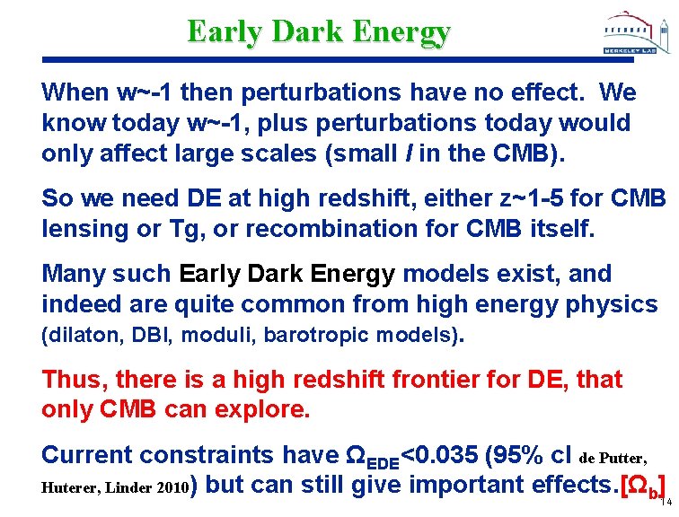 Early Dark Energy When w~-1 then perturbations have no effect. We know today w~-1,