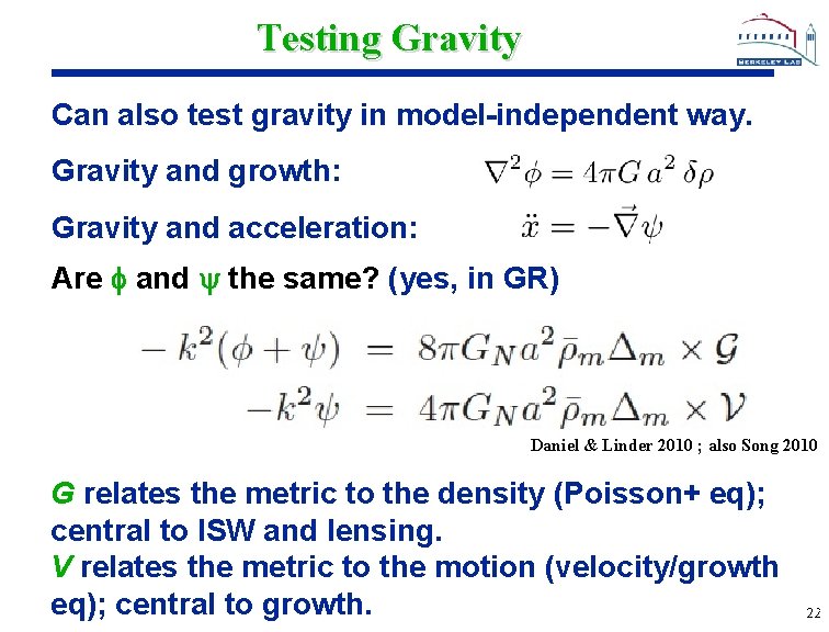 Testing Gravity Can also test gravity in model-independent way. Gravity and growth: Gravity and