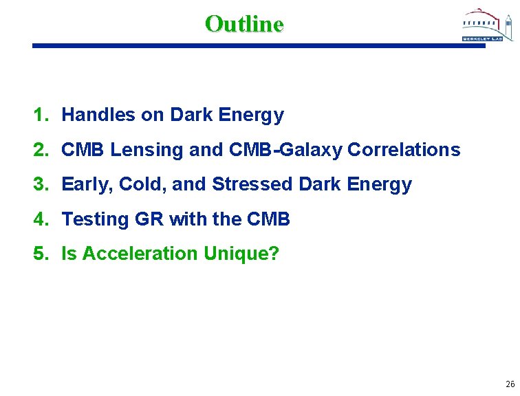 Outline 1. Handles on Dark Energy 2. CMB Lensing and CMB-Galaxy Correlations 3. Early,