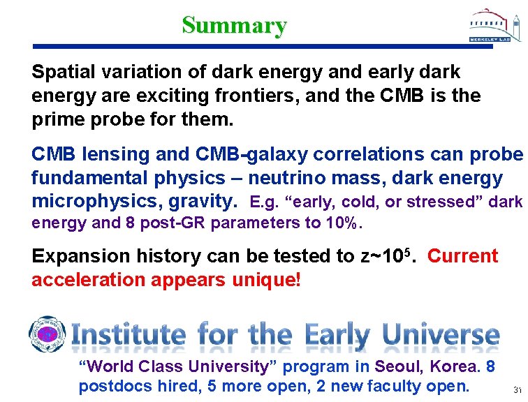 Summary Spatial variation of dark energy and early dark energy are exciting frontiers, and