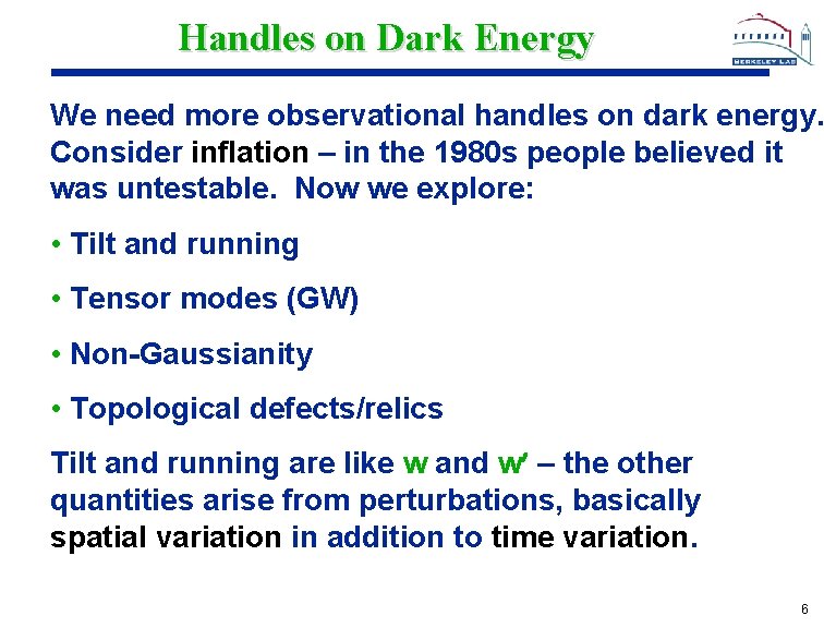 Handles on Dark Energy We need more observational handles on dark energy. Consider inflation