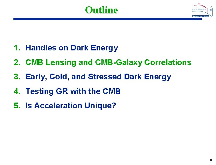 Outline 1. Handles on Dark Energy 2. CMB Lensing and CMB-Galaxy Correlations 3. Early,