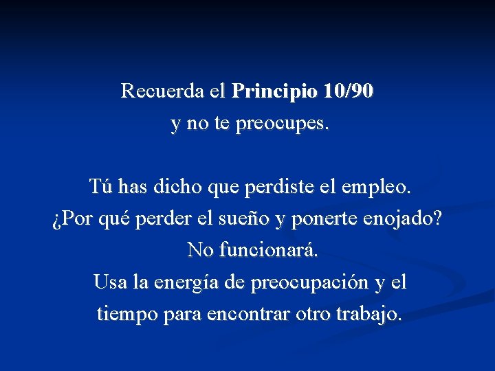 Recuerda el Principio 10/90 y no te preocupes. Tú has dicho que perdiste el