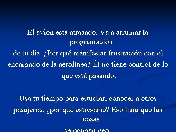 El avión está atrasado. Va a arruinar la programación de tu día. ¿Por qué