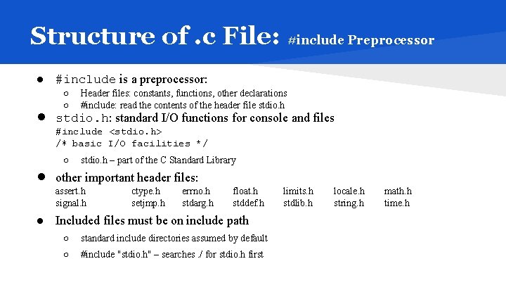 Structure of. c File: #include Preprocessor ● #include is a preprocessor: ● ○ ○