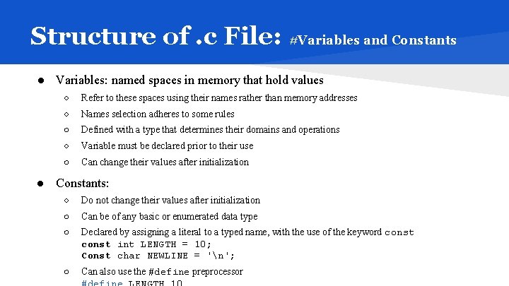 Structure of. c File: #Variables and Constants ● Variables: named spaces in memory that
