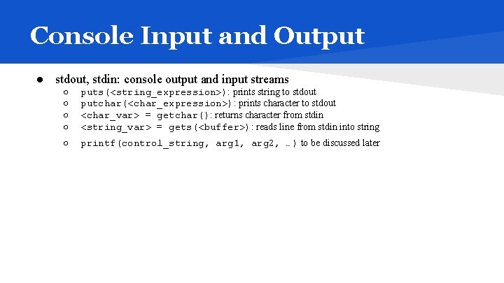 Console Input and Output ● stdout, stdin: console output and input streams ○ ○