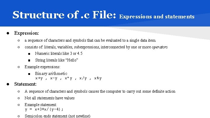 Structure of. c File: Expressions and statements ● Expression: ○ a sequence of characters