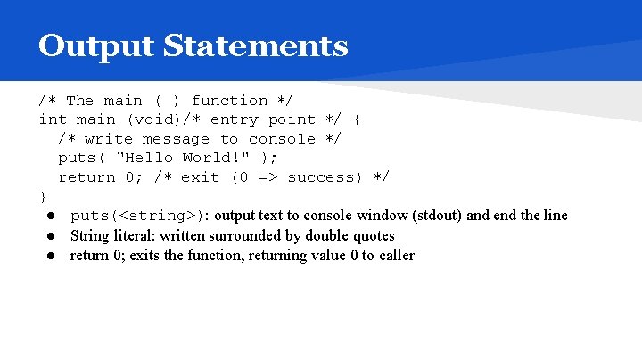 Output Statements /∗ The main ( ) function ∗/ int main (void)/∗ entry point