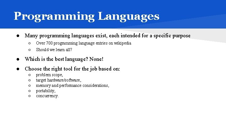 Programming Languages ● Many programming languages exist, each intended for a specific purpose ○