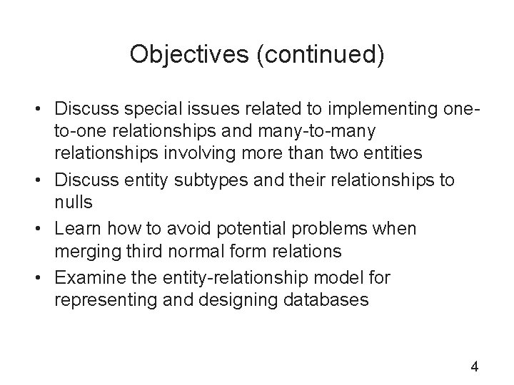 Objectives (continued) • Discuss special issues related to implementing oneto-one relationships and many-to-many relationships