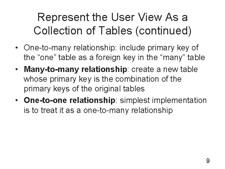 Represent the User View As a Collection of Tables (continued) • One-to-many relationship: include