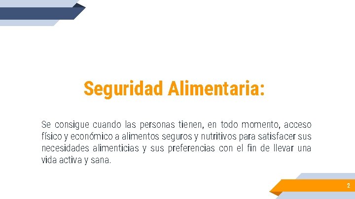 Seguridad Alimentaria: Se consigue cuando las personas tienen, en todo momento, acceso físico y