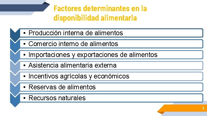 Factores determinantes en la disponibilidad alimentaria: • Producción interna de alimentos • Comercio interno