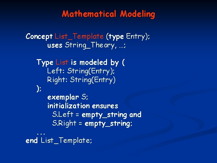 Mathematical Modeling Concept List_Template (type Entry); uses String_Theory, …; Type List is modeled by