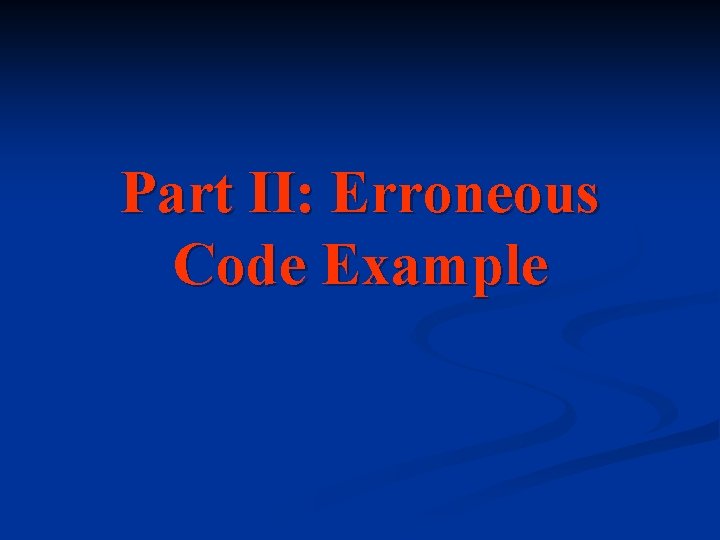 Part II: Erroneous Code Example 