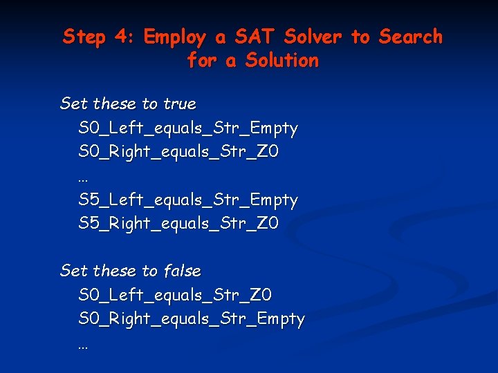 Step 4: Employ a SAT Solver to Search for a Solution Set these to