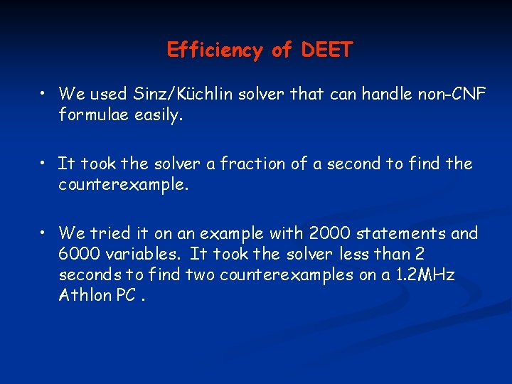 Efficiency of DEET • We used Sinz/Küchlin solver that can handle non-CNF formulae easily.