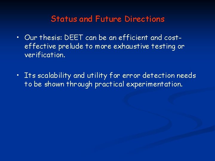 Status and Future Directions • Our thesis: DEET can be an efficient and costeffective