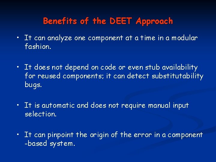 Benefits of the DEET Approach • It can analyze one component at a time