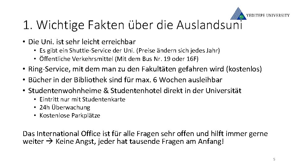 1. Wichtige Fakten über die Auslandsuni • Die Uni. ist sehr leicht erreichbar •