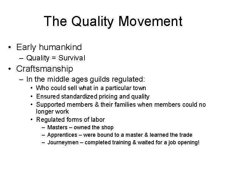 The Quality Movement • Early humankind – Quality = Survival • Craftsmanship – In