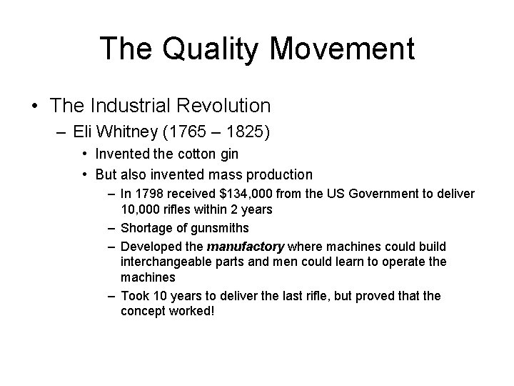 The Quality Movement • The Industrial Revolution – Eli Whitney (1765 – 1825) •