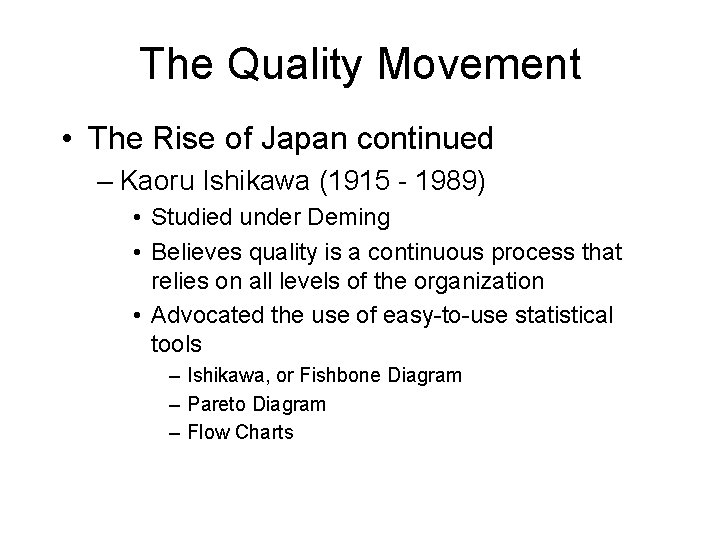 The Quality Movement • The Rise of Japan continued – Kaoru Ishikawa (1915 -