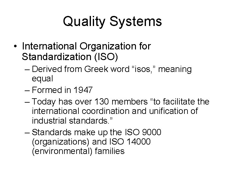 Quality Systems • International Organization for Standardization (ISO) – Derived from Greek word “isos,