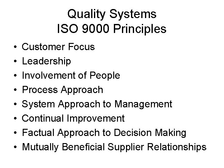 Quality Systems ISO 9000 Principles • • Customer Focus Leadership Involvement of People Process