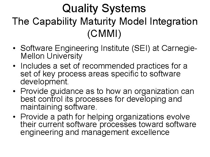 Quality Systems The Capability Maturity Model Integration (CMMI) • Software Engineering Institute (SEI) at