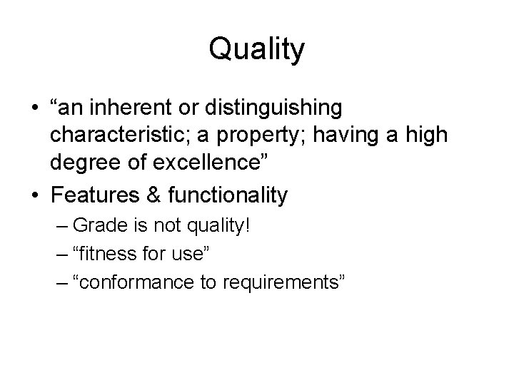 Quality • “an inherent or distinguishing characteristic; a property; having a high degree of