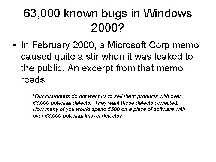 63, 000 known bugs in Windows 2000? • In February 2000, a Microsoft Corp