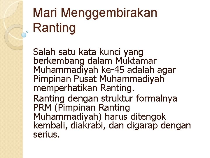 Mari Menggembirakan Ranting Salah satu kata kunci yang berkembang dalam Muktamar Muhammadiyah ke-45 adalah