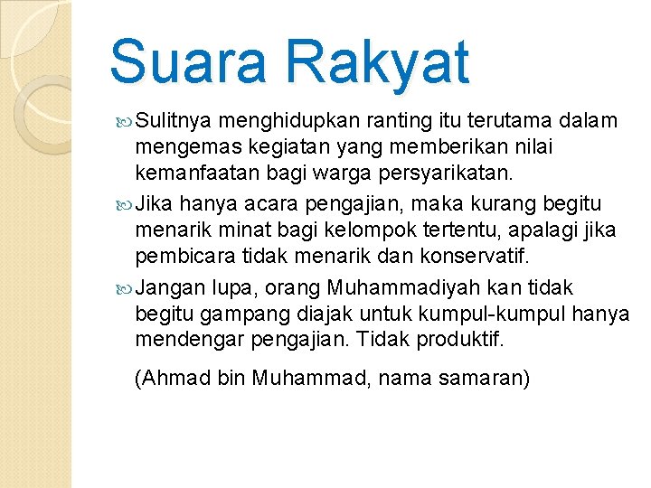 Suara Rakyat Sulitnya menghidupkan ranting itu terutama dalam mengemas kegiatan yang memberikan nilai kemanfaatan