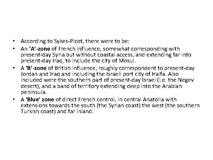  • According to Sykes-Picot, there were to be: • An ‘A’-zone of French